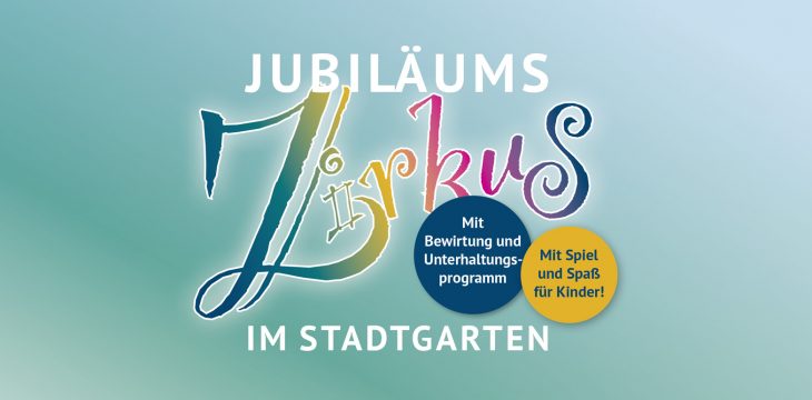 JUBILÄUMSZIRKUS IM STADTGARTEN! 125 Jahre Vereinsleben!